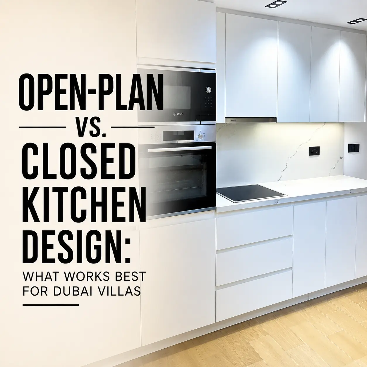 Open-plan vs closed kitchen design for Dubai villas by Home Master