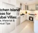 Kitchen Island Ideas for Dubai Villas: Size, Material & Layout Tips